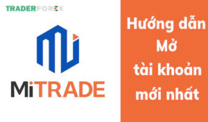 Cách mở tài khoản Mitrade