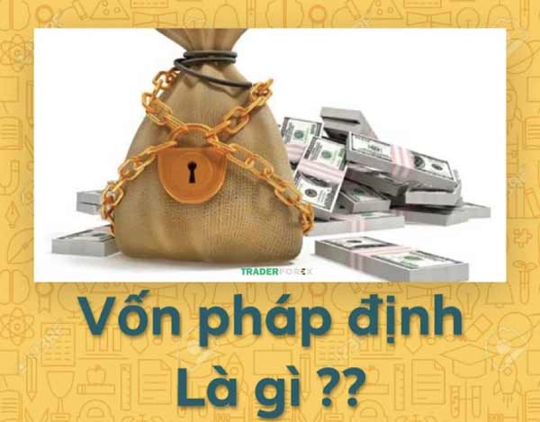 Vốn pháp định là số tiền tối thiểu để thành lập công ty
