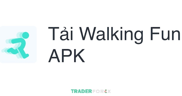 Walking Fun - App kiếm tiền uy tín, lý tưởng